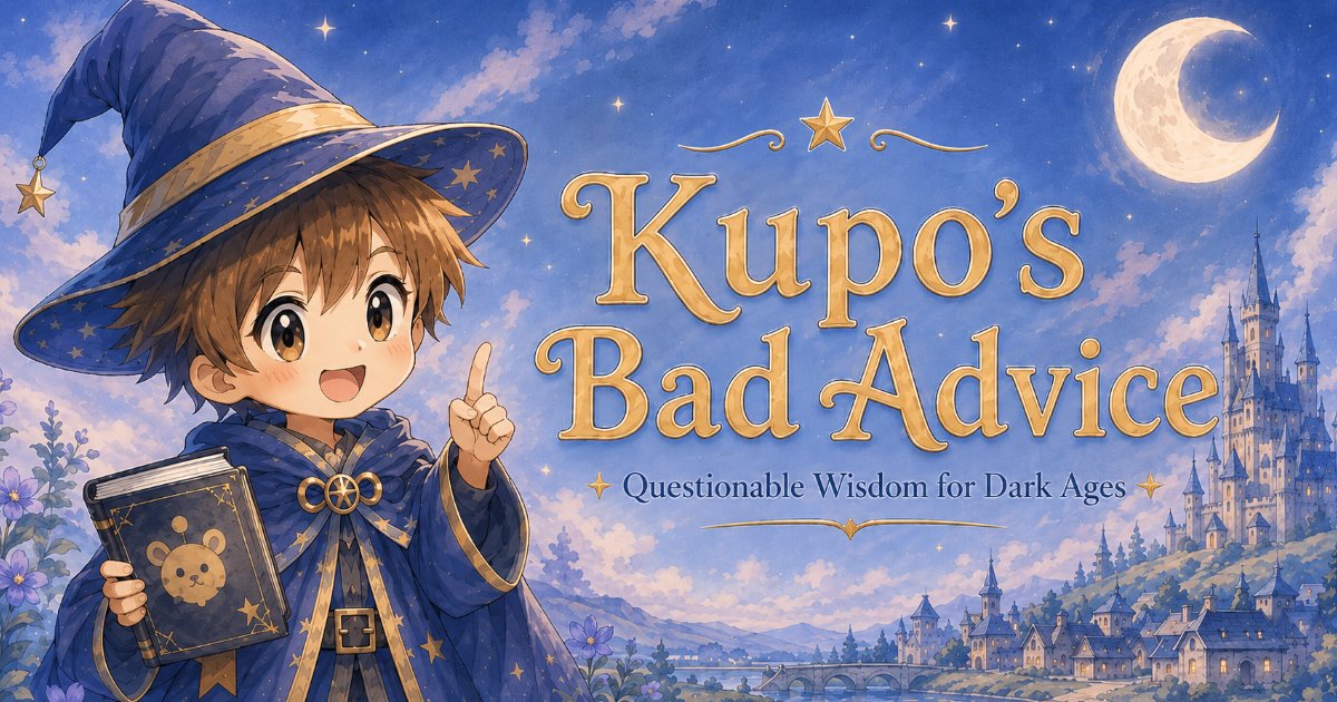 Kupo's Bad Advice — Questionable Wisdom for Dark Ages: artwork: AI-generated (ChatGPT)